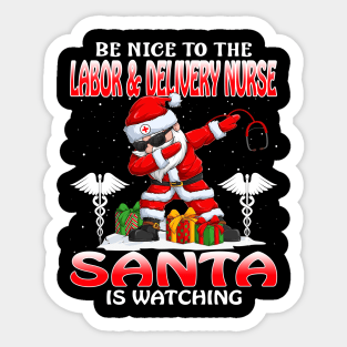 Be Nice To The Labor And Delivery Nurse Santa is Watching Sticker